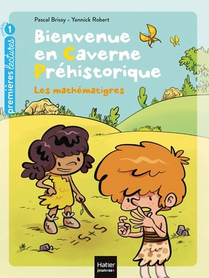 cover image of Bienvenue en caverne préhistorique--Les mathématigres ! GS/CP 5/6 ans